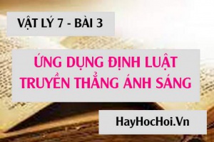 Ứng dụng định luật truyền thẳng ánh sáng, giải thích hiện tượng nhật thực nguyệt thực - Vật lý 7 bài 3